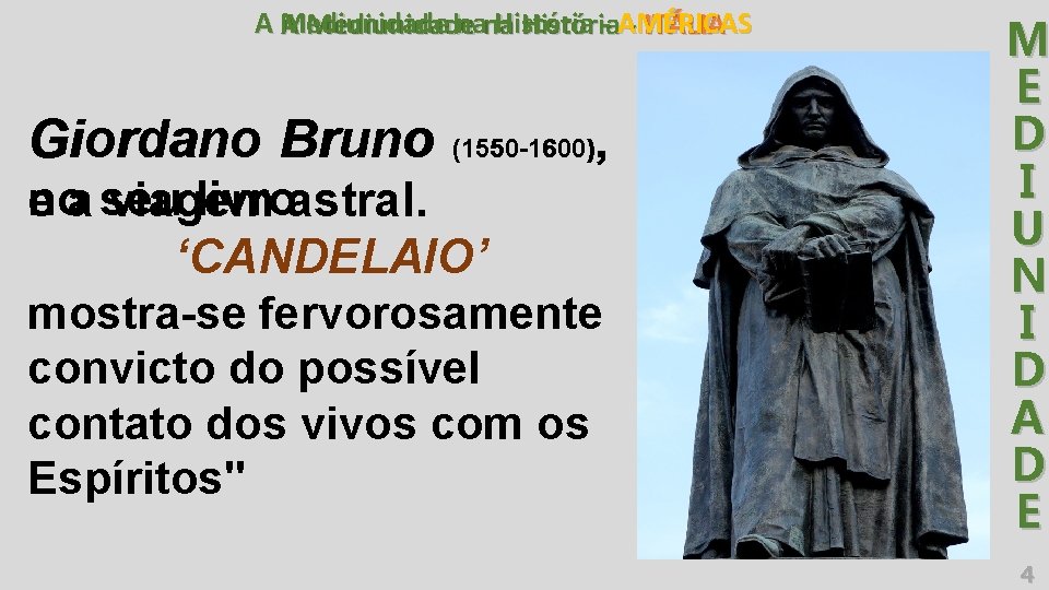 A Mediunidade nana História - AMÉRICAS A Mediunidade História - ITÁLIA Giordano Bruno ,