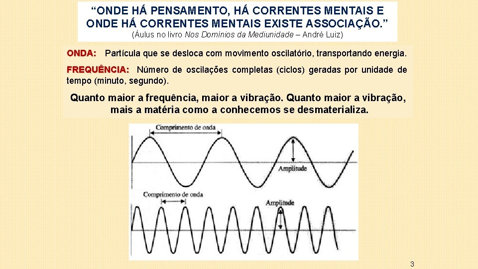 “ONDE HÁ PENSAMENTO, HÁ CORRENTES MENTAIS E ONDE HÁ CORRENTES MENTAIS EXISTE ASSOCIAÇÃO. ”