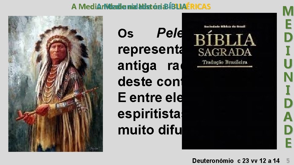A Mediunidade na História - AMÉRICAS A Mediunidade na BÍBLIA Peles-Vermelhas representam a mais