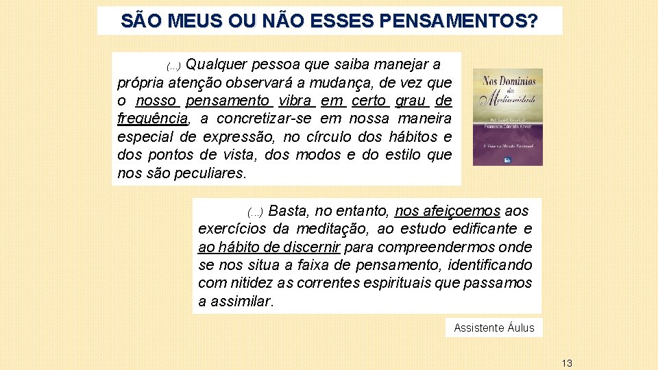 SÃO MEUS OU NÃO ESSES PENSAMENTOS? Qualquer pessoa que saiba manejar a própria atenção