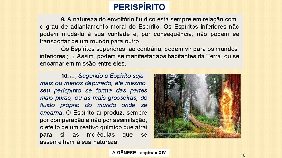 PERISPÍRITO 9. A natureza do envoltório fluídico está sempre em relação com o grau