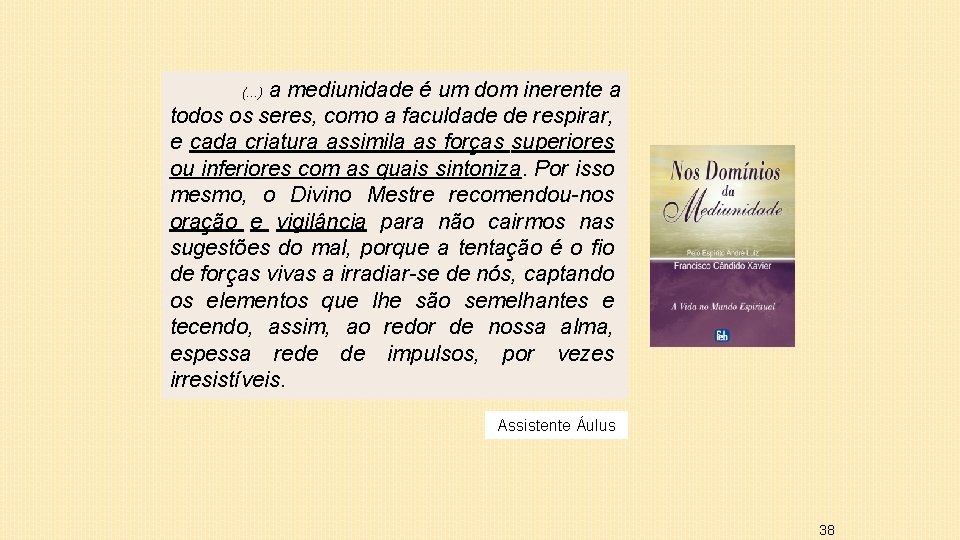 a mediunidade é um dom inerente a todos os seres, como a faculdade de