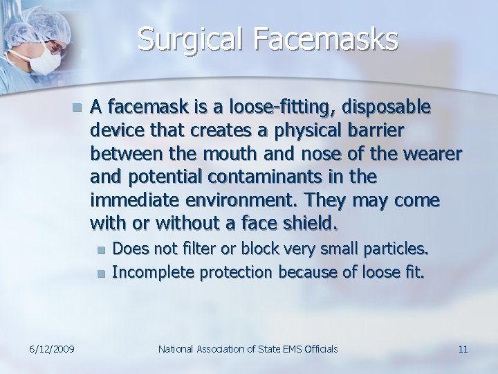Surgical Facemasks n A facemask is a loose-fitting, disposable device that creates a physical Surgical Facemasks n A facemask is a loose-fitting, disposable device that creates a physical