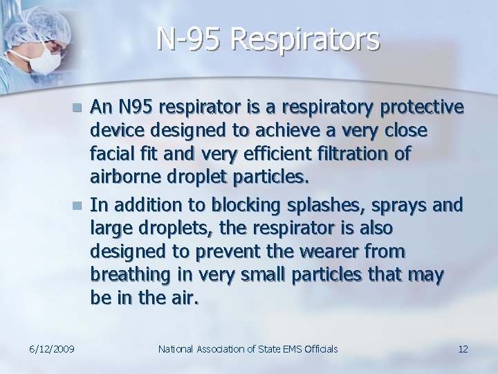 N-95 Respirators n n 6/12/2009 An N 95 respirator is a respiratory protective device N-95 Respirators n n 6/12/2009 An N 95 respirator is a respiratory protective device