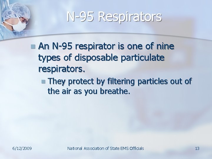 N-95 Respirators n An N-95 respirator is one of nine types of disposable particulate N-95 Respirators n An N-95 respirator is one of nine types of disposable particulate