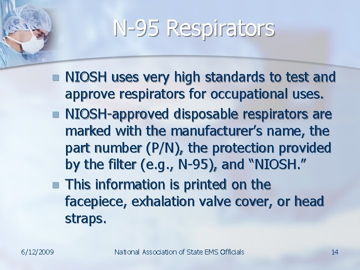 N-95 Respirators n n n 6/12/2009 NIOSH uses very high standards to test and N-95 Respirators n n n 6/12/2009 NIOSH uses very high standards to test and