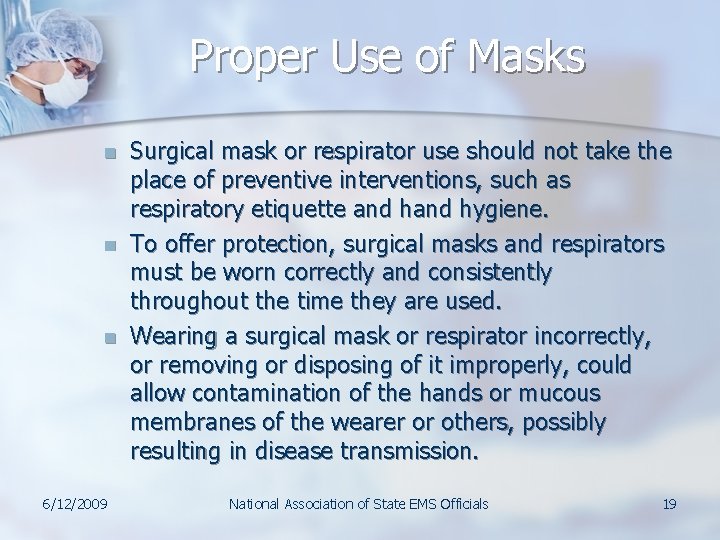 Proper Use of Masks n n n 6/12/2009 Surgical mask or respirator use should Proper Use of Masks n n n 6/12/2009 Surgical mask or respirator use should