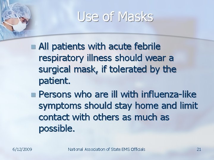 Use of Masks All patients with acute febrile respiratory illness should wear a surgical Use of Masks All patients with acute febrile respiratory illness should wear a surgical