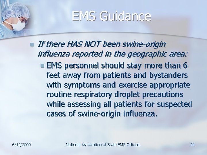 EMS Guidance n If there HAS NOT been swine-origin influenza reported in the geographic EMS Guidance n If there HAS NOT been swine-origin influenza reported in the geographic