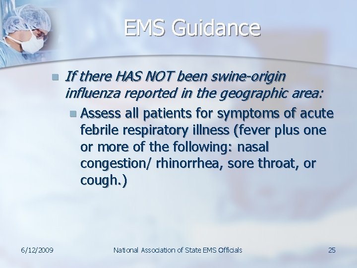 EMS Guidance n If there HAS NOT been swine-origin influenza reported in the geographic EMS Guidance n If there HAS NOT been swine-origin influenza reported in the geographic