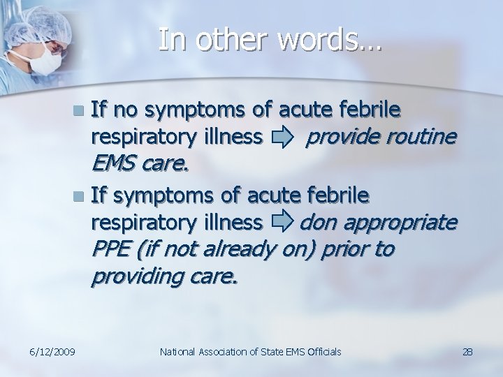 In other words… n If no symptoms of acute febrile respiratory illness provide routine In other words… n If no symptoms of acute febrile respiratory illness provide routine