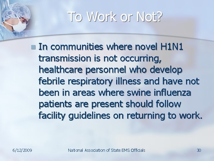 To Work or Not? n 6/12/2009 In communities where novel H 1 N 1 To Work or Not? n 6/12/2009 In communities where novel H 1 N 1
