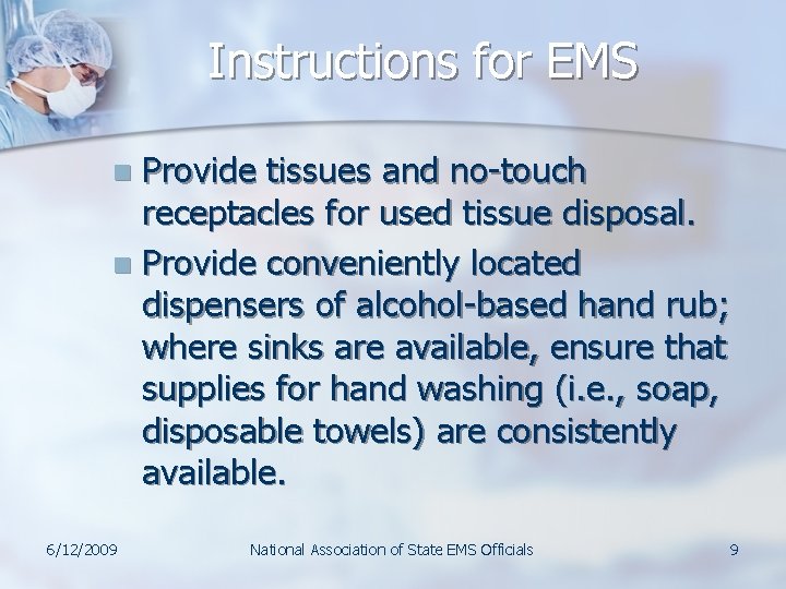 Instructions for EMS Provide tissues and no-touch receptacles for used tissue disposal. n Provide Instructions for EMS Provide tissues and no-touch receptacles for used tissue disposal. n Provide