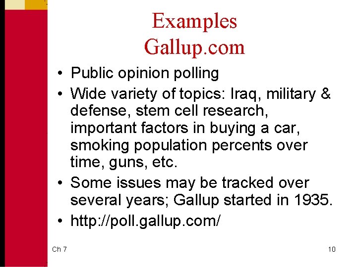 Examples Gallup. com • Public opinion polling • Wide variety of topics: Iraq, military