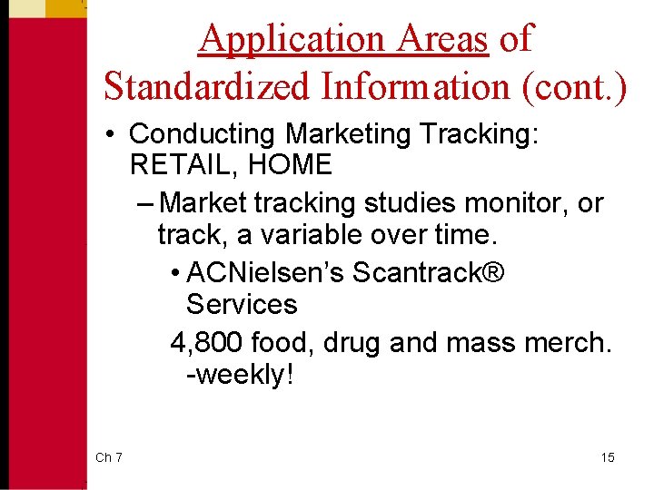 Application Areas of Standardized Information (cont. ) • Conducting Marketing Tracking: RETAIL, HOME –