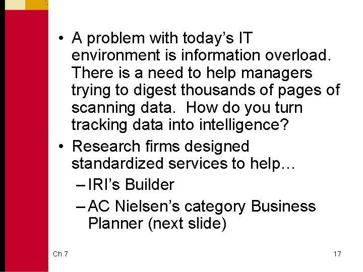  • A problem with today’s IT environment is information overload. There is a