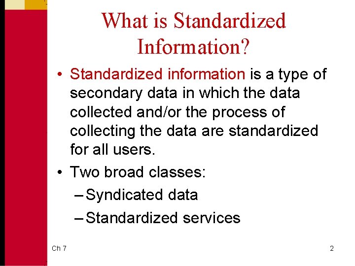 What is Standardized Information? • Standardized information is a type of secondary data in