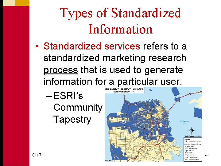 Types of Standardized Information • Standardized services refers to a standardized marketing research process