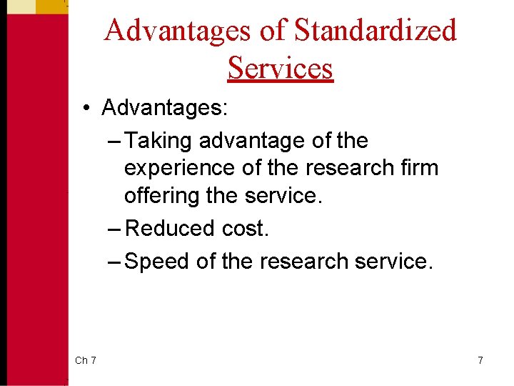 Advantages of Standardized Services • Advantages: – Taking advantage of the experience of the