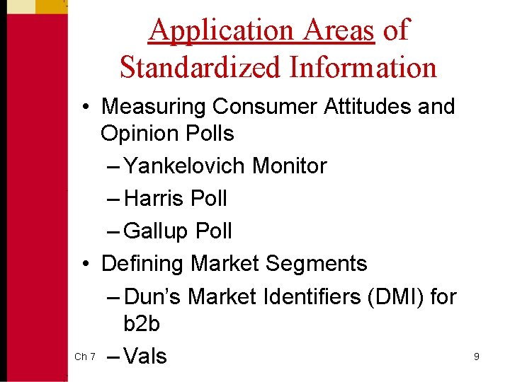 Application Areas of Standardized Information • Measuring Consumer Attitudes and Opinion Polls – Yankelovich