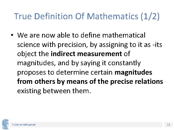 True Definition Of Mathematics (1/2) • We are now able to define mathematical science