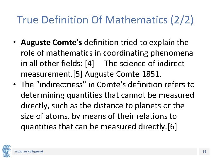 True Definition Of Mathematics (2/2) • Auguste Comte's definition tried to explain the role