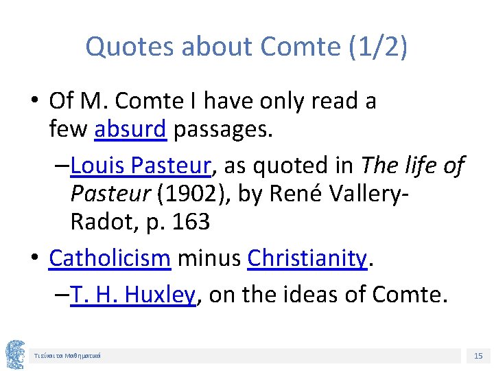 Quotes about Comte (1/2) • Of M. Comte I have only read a few