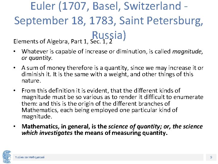 Euler (1707, Basel, Switzerland - September 18, 1783, Saint Petersburg, Russia) Elements of Algebra,