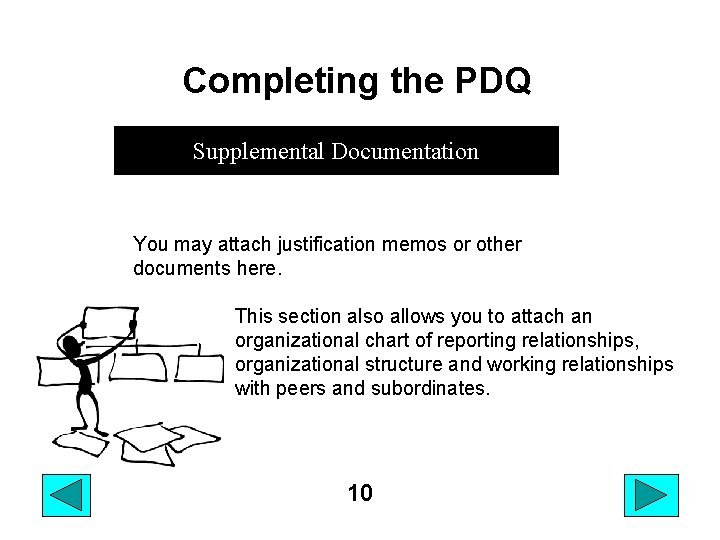Completing the PDQ Supplemental Documentation You may attach justification memos or other documents here.