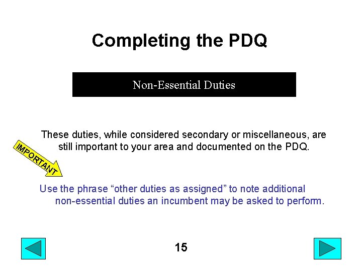 Completing the PDQ Non-Essential Duties These duties, while considered secondary or miscellaneous, are still