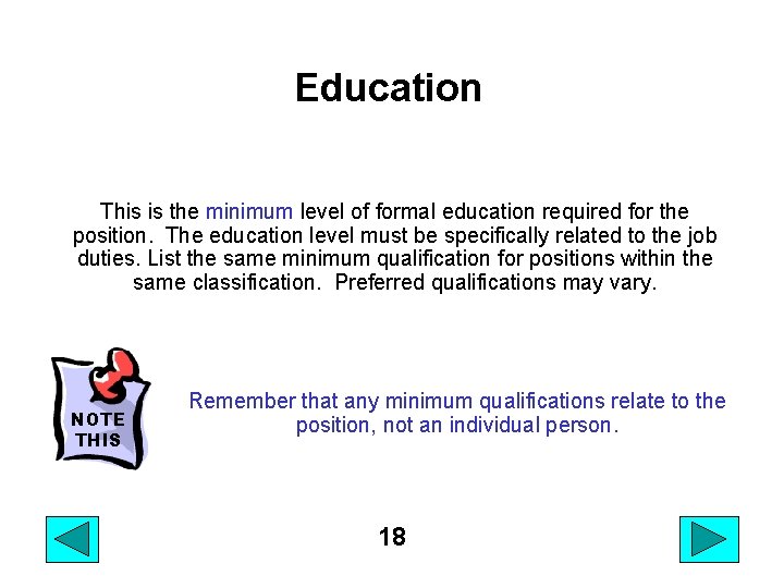 Education This is the minimum level of formal education required for the position. The