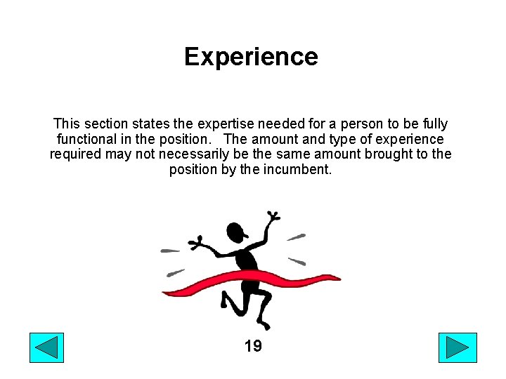 Experience This section states the expertise needed for a person to be fully functional