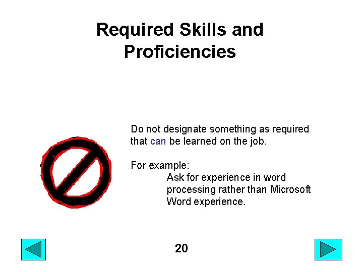 Required Skills and Proficiencies Do not designate something as required that can be learned