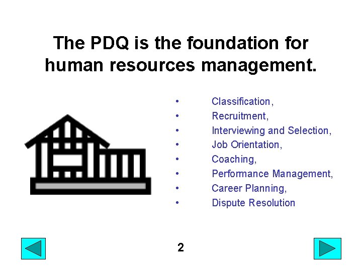 The PDQ is the foundation for human resources management. • • 2 Classification, Recruitment,