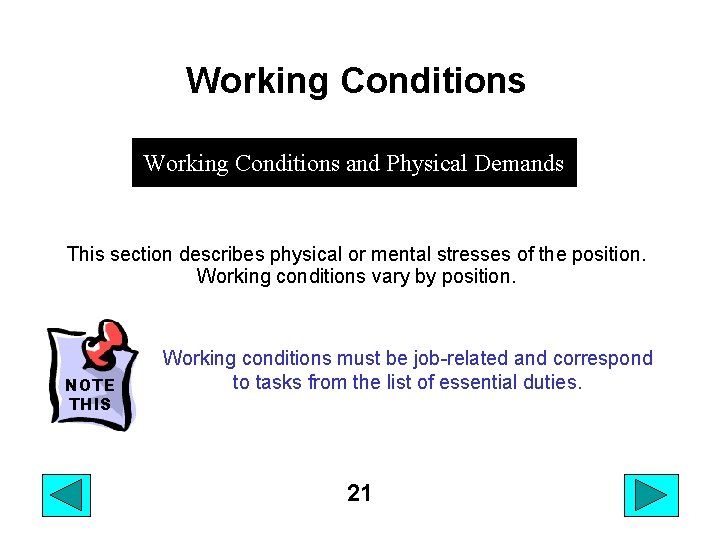 Working Conditions and Physical Demands This section describes physical or mental stresses of the