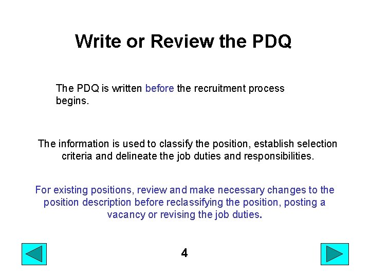 Write or Review the PDQ The PDQ is written before the recruitment process begins.