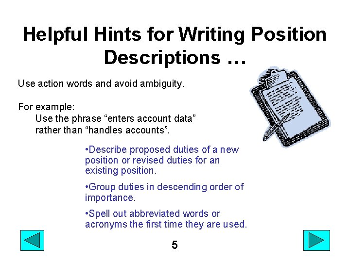 Helpful Hints for Writing Position Descriptions … Use action words and avoid ambiguity. For