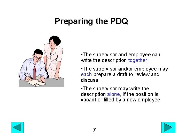 Preparing the PDQ • The supervisor and employee can write the description together. •