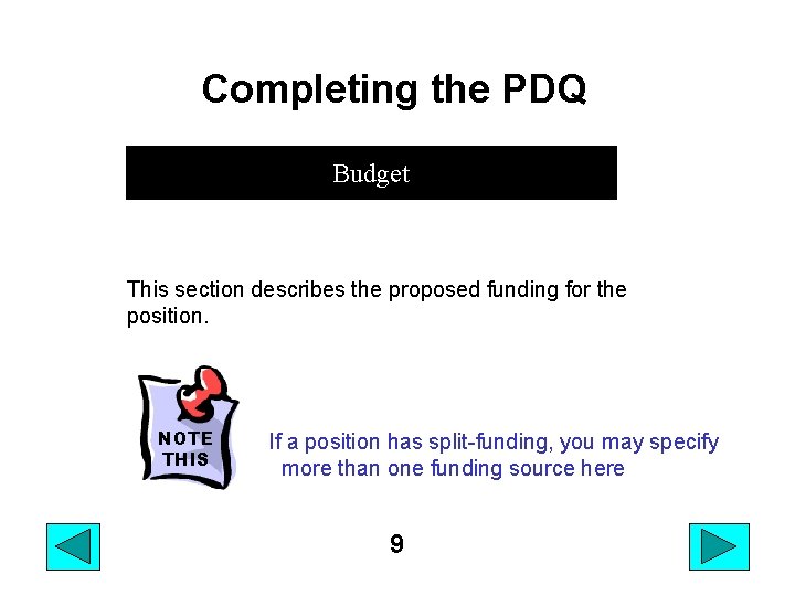 Completing the PDQ Budget This section describes the proposed funding for the position. NOTE
