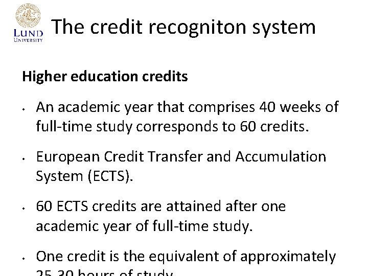 The credit recogniton system Higher education credits • • An academic year that comprises