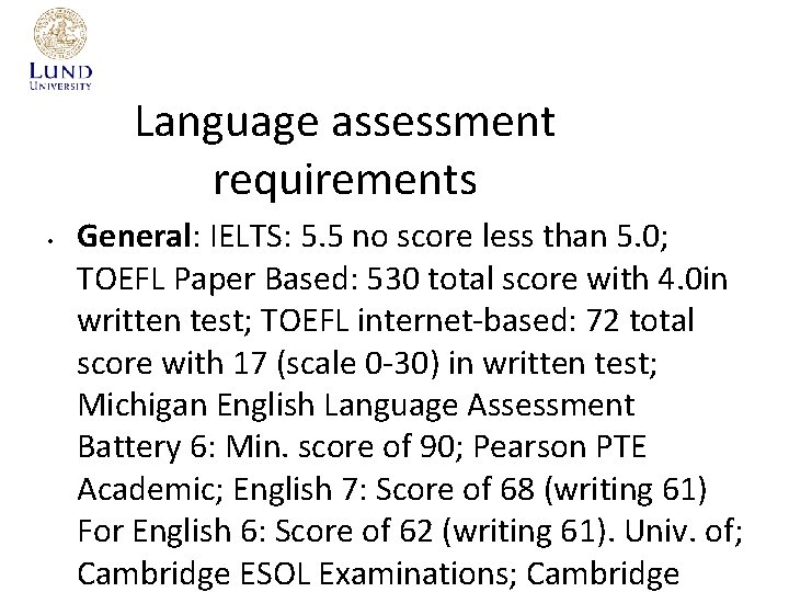 Language assessment requirements • General: IELTS: 5. 5 no score less than 5. 0;