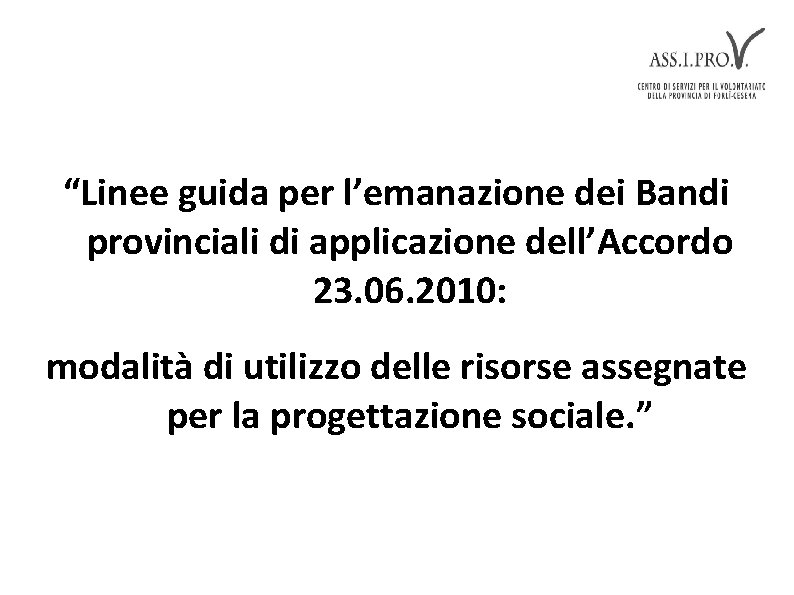 “Linee guida per l’emanazione dei Bandi provinciali di applicazione dell’Accordo 23. 06. 2010: modalità