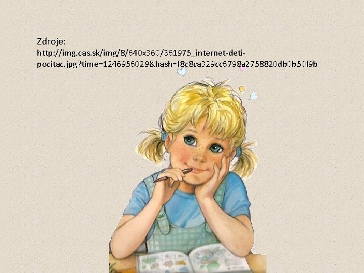 Zdroje: http: //img. cas. sk/img/8/640 x 360/361975_internet-detipocitac. jpg? time=1246956029&hash=f 8 c 8 ca 329