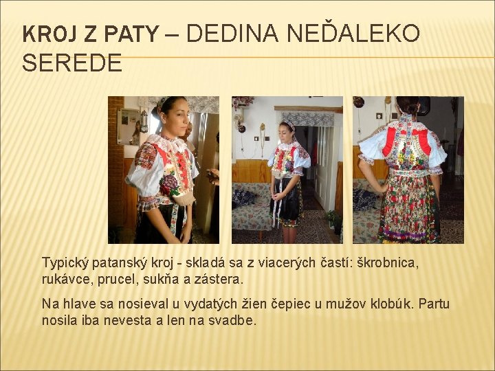 KROJ Z PATY – DEDINA NEĎALEKO SEREDE Typický patanský kroj - skladá sa z