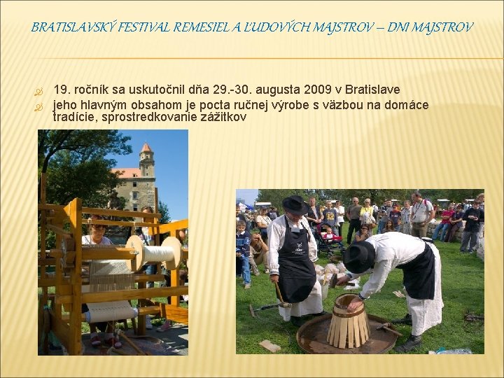 BRATISLAVSKÝ FESTIVAL REMESIEL A ĽUDOVÝCH MAJSTROV – DNI MAJSTROV 19. ročník sa uskutočnil dňa