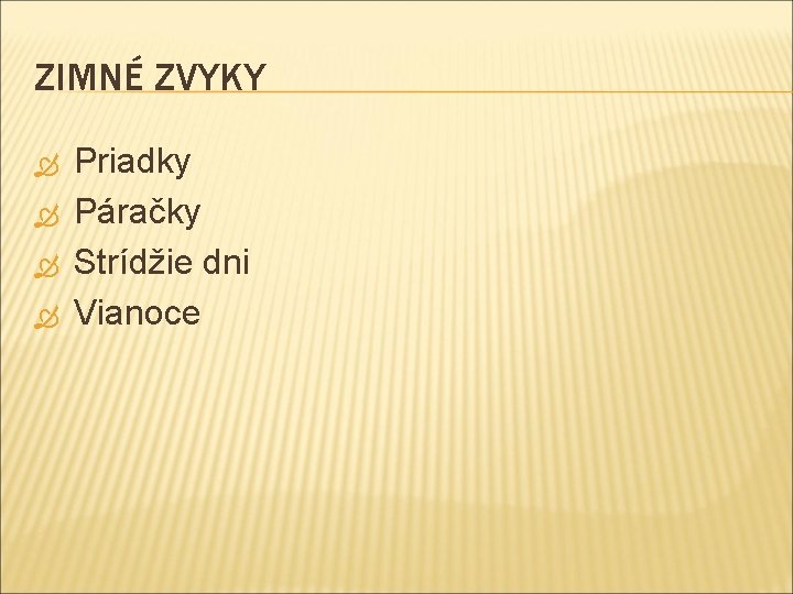 ZIMNÉ ZVYKY Priadky Páračky Strídžie dni Vianoce 