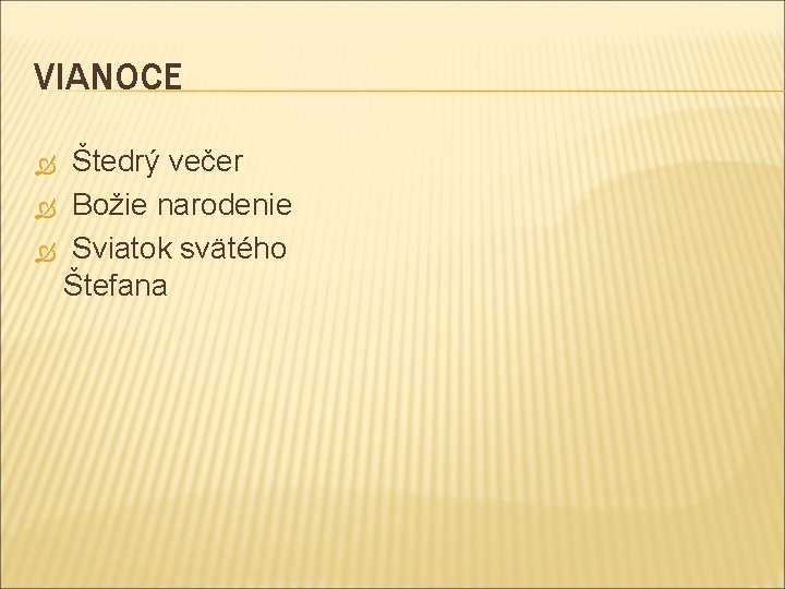 VIANOCE Štedrý večer Božie narodenie Sviatok svätého Štefana VIANOCE Štedrý večer Božie narodenie Sviatok svätého Štefana