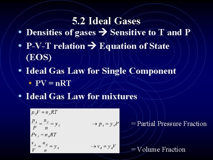 5. 2 Ideal Gases • Densities of gases Sensitive to T and P •