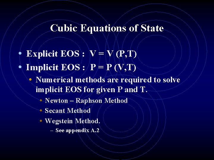 Cubic Equations of State • Explicit EOS : V = V (P, T) •