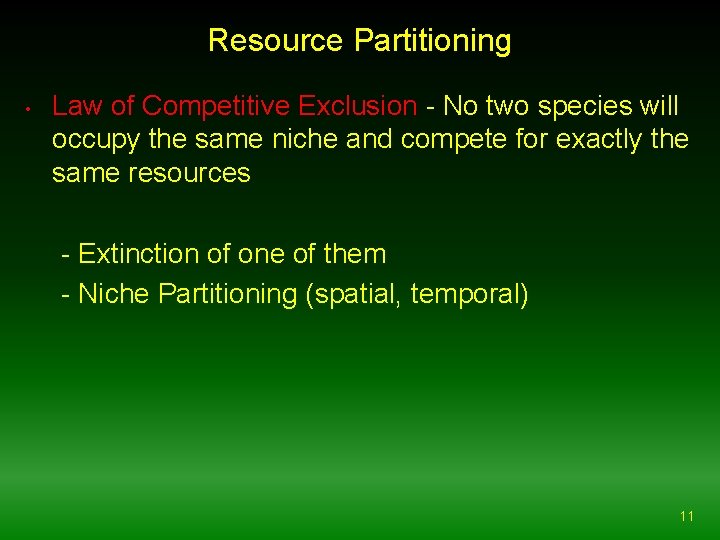 Resource Partitioning • Law of Competitive Exclusion - No two species will occupy the